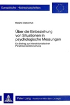 Roland Wakenhut - Über die Einbeziehung von Situationen in psychologische Messungen