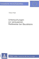 Claus Haar - Untersuchungen zur persuasiven Redeweise bei Baudelaire
