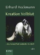 Erhard Heckmann - Kreation Vollblut - das Rennpferd eroberte die Welt. Bd.1
