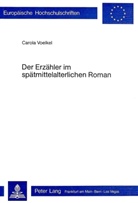 Carola Voelkel - Der Erzähler im spätmittelalterlichen Roman