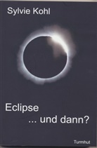 Sylvie Kohl - Eclipse ... und dann?