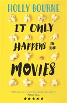 Holly Bourne, Bourne Holly - IT ONLY HAPPENS IN THE MOVIES