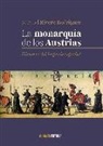 Manuel Rivero Rodríguez - La monarquía de los Austrias : historia del Imperio español