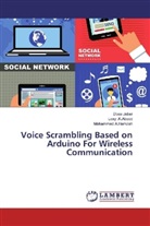 Loay .K.Abood, Mohammed A Hamzah, Mohammed A. Hamzah, Mohammed A.Hamzah, Loay K. Abood, Doa Jabar... - Voice Scrambling Based on Arduino For Wireless Communication