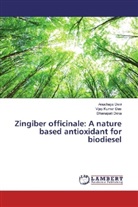 Vijay Kuma Das, Vijay Kumar Das, Dhanapati Deka, Anuchay Devi, Anuchaya Devi - Zingiber officinale: A nature based antioxidant for biodiesel