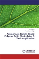 Pramod Kumar Singh, VIVE SINGH, Vivek Singh - Ammonium Iodide doped Polymer Solid Electrolytes & Their Application