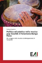 Pierluigi Doglietto - Politica ed estetica nella musica pop Swahili: il fenomeno Bongo Flava