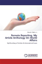 Bouzekri Chakroune - Remote Reporting, My Article Anthology On World Affairs