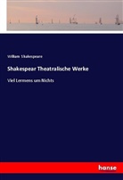 William Shakespeare - Shakespear Theatralische Werke