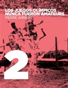 Pierre Arrighi - Los juegos olimpicos nunca fueron amateurs