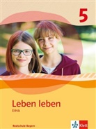 Veronik Götz, Veronika Götz, Sandr Haubold, Sandra Haubold, Cornelia u Heindl, Anit Rösch... - Leben leben, Ausgabe Realschule Bayern (2017): Leben leben 5. Ausgabe Bayern Realschule