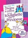 Stefania Colnaghi - Disegna e colora le tue tovagliette delle principesse