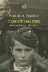 Piotr M. A. Cywinski - Non c'è una fine. Trasmettete la memoria di Auschwitz