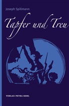 Joseph Spillmann - Tapfer und Treu