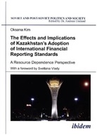 Oksana Kim, Andreas Umland, Andrea Umland (Dr.), Andreas Umland (Dr.) - The Effects and Implications of Kazakhstan's Adoption of International Financial Reporting Standards