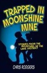 Chris Rodgers - Trapped in Moonshine Mine