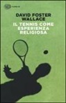 David Foster Wallace - Il tennis come esperienza religiosa