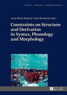 Anna Bloch-Rozmej, Anna Bondaruk - Constraints on Structure and Derivation in Syntax, Phonology and Morphology