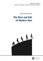 Jacek Dobrowolski, Malgorzata Kowalska - The Rise and Fall of Modern Man