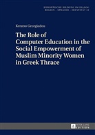 Keratso Georgiadou - The Role of Computer Education in the Social Empowerment of Muslim Minority Women in Greek Thrace