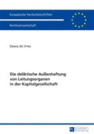 Geesa de Vries, Geesa Neelke de Vries, Geesa de Vries - Die deliktische Außenhaftung von Leitungsorganen in der Kapitalgesellschaft