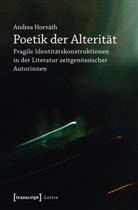 Andrea Horváth, Andrea (Dr. phil.) Horváth - Poetik der Alterität