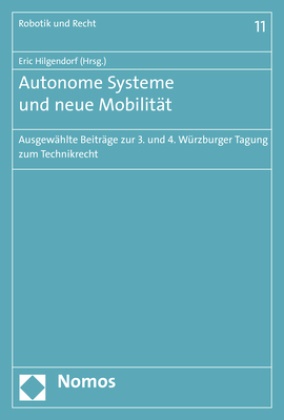 Eri Hilgendorf, Eric Hilgendorf - Autonome Systeme und neue Mobilität - Ausgewählte Beiträge zur 3. und 4. Würzburger Tagung zum Technikrecht