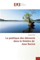 Touhami N'heri - La poétique des éléments dans le théâtre de Jean Racine