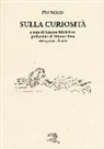 Plutarco, S. Micheletti - Sulla curiosità. Testo greco a fronte