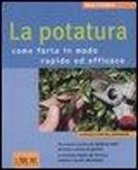 Anja Flehmig - La potatura. Come farla in modo rapido ed efficace