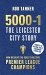 Rob Tanner - 5000-1: The Leicester City Story- Commemorative Edition