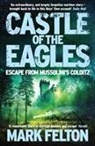 Mark Felton - Castle of the Eagles