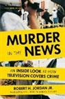 Robert H. Jordan, Jordan Robert H. - Murder in the News
