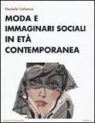 Daniela Calanca - Moda e immaginari sociali in età contemporanea