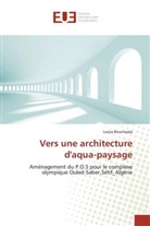 Lwiza Bouchaala - Vers une architecture d'aqua-paysage