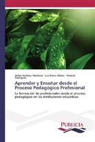 Deibi Buchaca Machado, Deibis Buchaca Machado, Rodrígu, Rosabel Rodríguez, Luis Mari Vladés, Luis Mario Vladés - Aprender y Enseñar desde el Proceso Pedagógico Profesional
