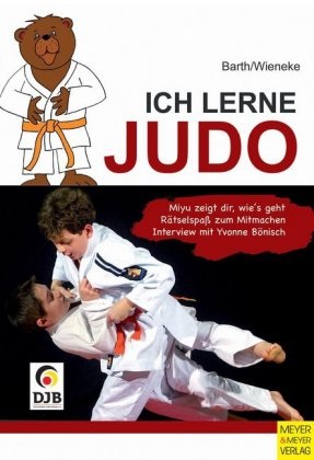 Katri Barth, Katrin Barth, Frank Wieneke - Ich lerne Judo - Miyu zeigt DIr, wie's geht. Rätselspaß zum Mitmachen. Interview mit Yvonne Bönisch