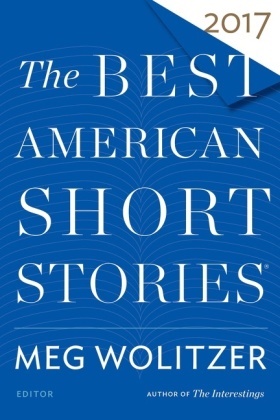 Heidi Pitlor, Meg Wolitzer,  Pitlor,  Pitlor, Heidi Pitlor, Me Wolitzer... - The Best American Short Stories 2017