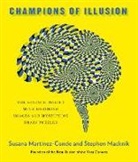 Stephen Macknik, Stephen L. Macknik, S. Martinez-Conde, SUSA MARTINEZ-CONDE, Susana Martinez-Conde - Champions of Illusion: The Science Behind Mind-Boggling Images and Mystifying Brain Puzzles
