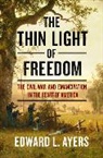 Edward L. Ayers - The Thin Light of Freedom