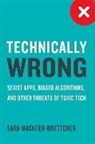 Sara Wachter-Boettcher, Sara Watcher-Boettcher - Technically Wrong