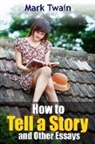 Mark Twain, Twain Mark - How to Tell a Story and Other Essays
