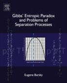 Eugene Barsky, Eugene (Department of Industrial Engineering Barsky, Barsky Eugene - Gibbs' Entropic Paradox and Problems of Separation Processes