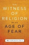 Michael Kinnamon - The Witness of Religion in an Age of Fear