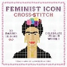 Anna Fleiss, Lauren Mancuso - Feminist Icon Cross-Stitch