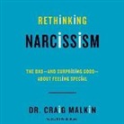 Craig Malkin, Dr Craig Malkin, Kiff Vandenheuvel - Rethinking Narcissism: The Bad-And Surprising Good-About Feeling Special (Audio book)