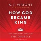 N. T. Wright, James Langton - How God Became King: The Forgotten Story of the Gospels (Hörbuch)