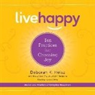 Deborah K. Heisz, Karen White - Live Happy: Ten Practices for Choosing Joy (Audio book)