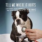 Dr Nick Trout, Simon Vance - Tell Me Where It Hurts: A Day of Humor, Healing, and Hope in My Life as an Animal Surgeon (Audio book)