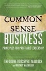 Whitney MacMillan, Theodore Roosevelt Malloch - Common-Sense Business